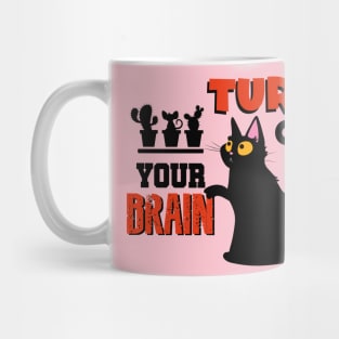 TURN ON YOUR BRAIN Mug